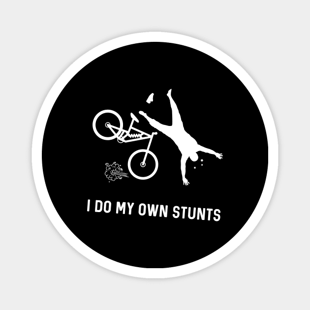 I Do My Own Stunts Downhill Mountain Bike Magnet by teebest